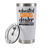 Panvola tumbler con la frase Educated Drug Dealer, regalo ideal para farmacéuticos.