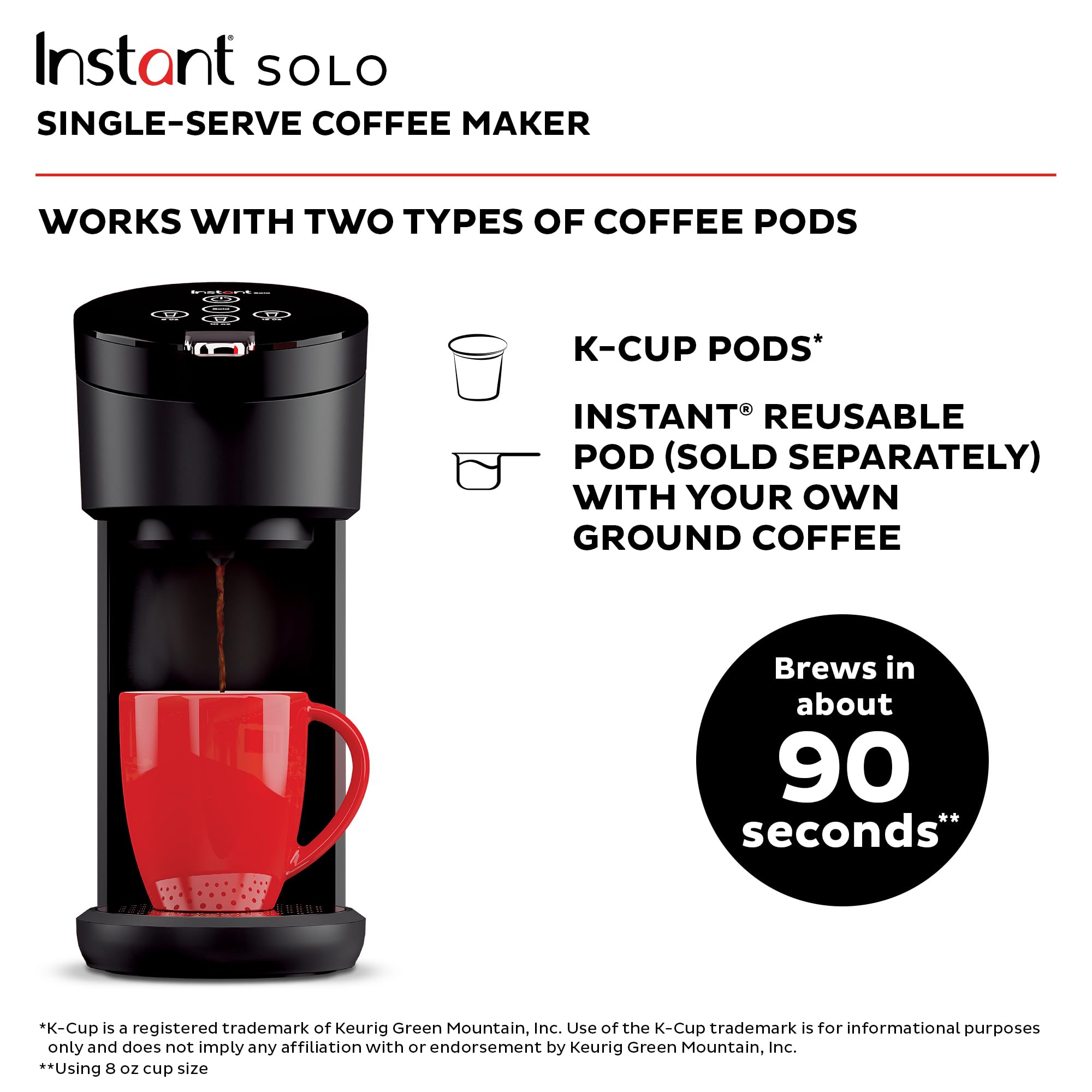 Instant Solo: reservorio de 40 oz para menos recargas.